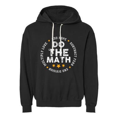 Positive Quote Inspiring Slogan Love Hope Fear Do The Math Garment-Dyed Fleece Hoodie