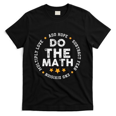 Positive Quote Inspiring Slogan Love Hope Fear Do The Math T-Shirt