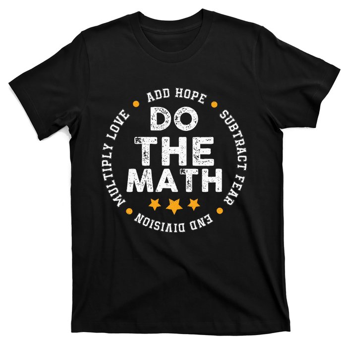 Positive Quote Inspiring Slogan Love Hope Fear Do The Math T-Shirt