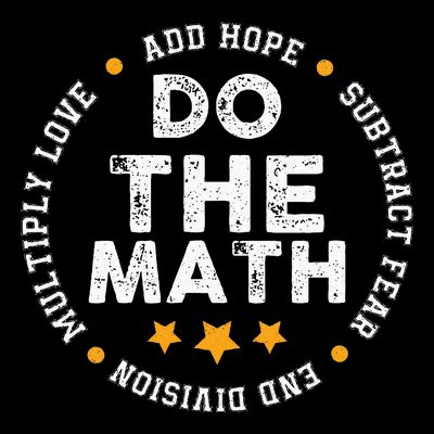 Positive Quote Inspiring Slogan Love Hope Fear Do The Math T-Shirt