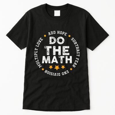 Positive Quote Inspiring Slogan Love Hope Fear Do The Math Tall T-Shirt