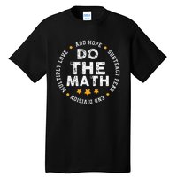 Positive Quote Inspiring Slogan Love Hope Fear Do The Math Tall T-Shirt