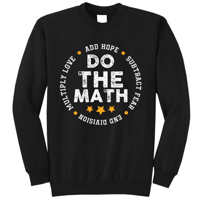 Positive Quote Inspiring Slogan Love Hope Fear Do The Math Tall Sweatshirt