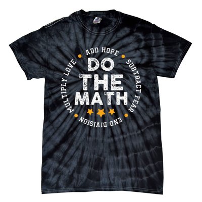 Positive Quote Inspiring Slogan Love Hope Fear Do The Math Tie-Dye T-Shirt