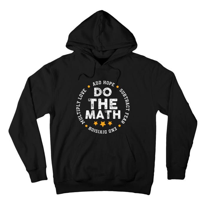 Positive Quote Inspiring Slogan Love Hope Fear Do The Math Tall Hoodie