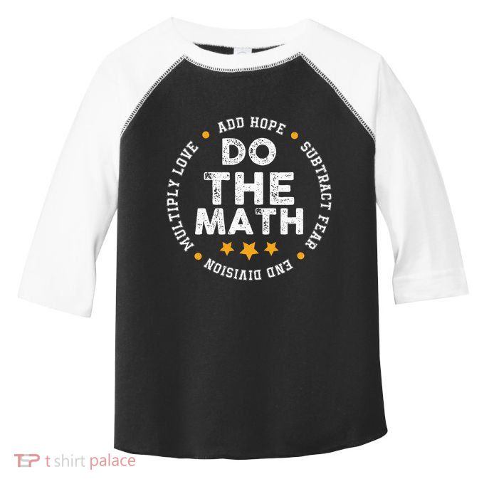 Positive Quote Inspiring Slogan Love Hope Fear Do The Math Toddler Fine Jersey T-Shirt