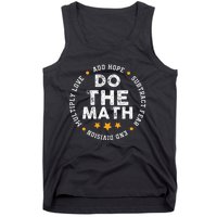 Positive Quote Inspiring Slogan Love Hope Fear Do The Math Tank Top