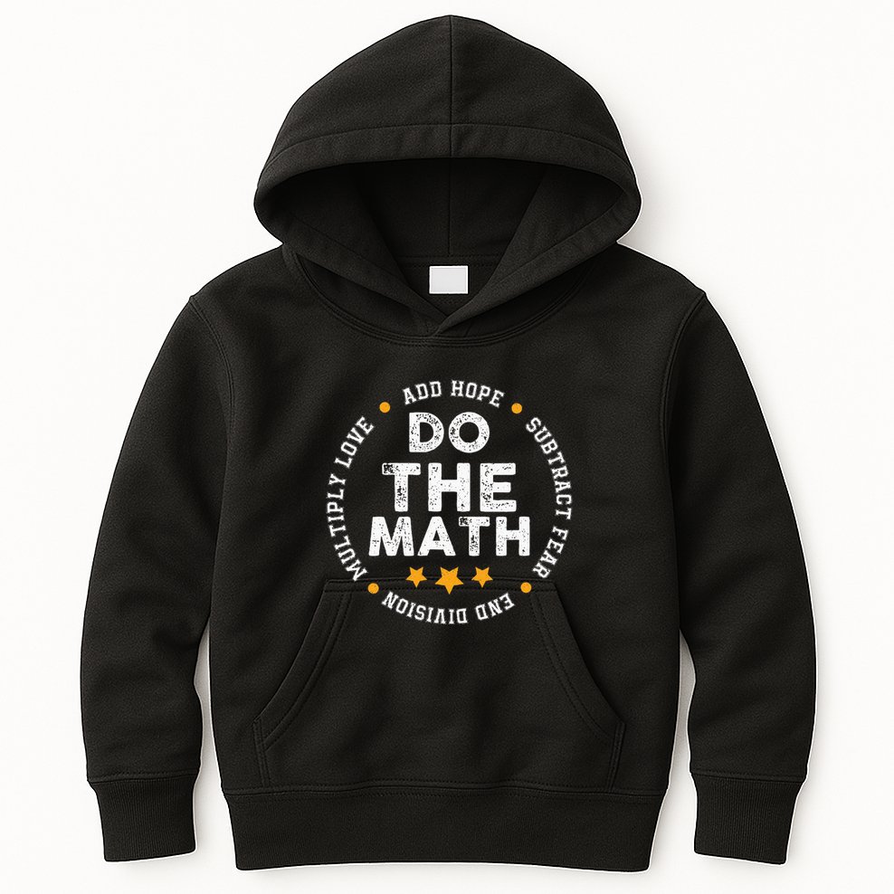 Positive Quote Inspiring Slogan Love Hope Fear Do The Math Kids Hoodie