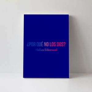 Por Qué No Los Dos? Why Not Both Latinx Bisexual Pride Funny Gift Canvas