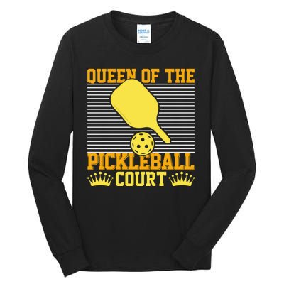 Pickleball Queen Of The Pickleball Court Funny Gift Tall Long Sleeve T-Shirt