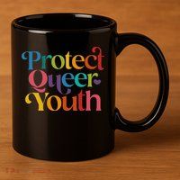 Protect Queer Pride Lgbtq 11oz C Handle Ceramic Mug