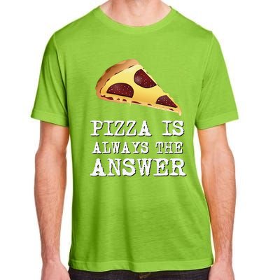 pizza quote Pizza is Always The Answer Adult ChromaSoft Performance T-Shirt