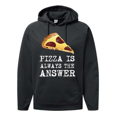 pizza quote Pizza is Always The Answer Performance Fleece Hoodie