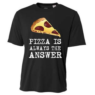 pizza quote Pizza is Always The Answer Cooling Performance Crew T-Shirt