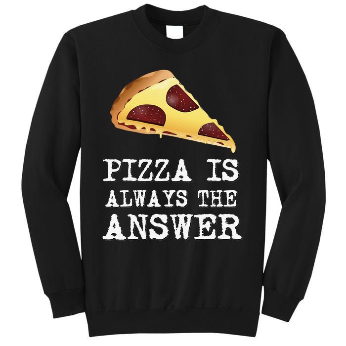 pizza quote Pizza is Always The Answer Sweatshirt