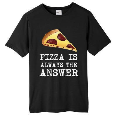 pizza quote Pizza is Always The Answer Tall Fusion ChromaSoft Performance T-Shirt