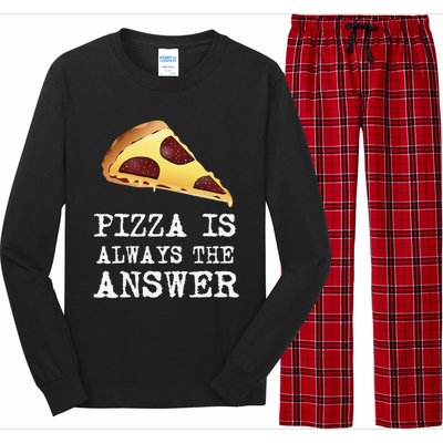 pizza quote Pizza is Always The Answer Long Sleeve Pajama Set