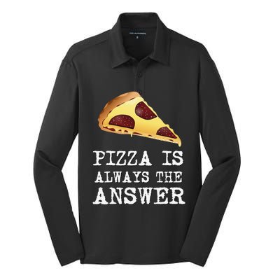 pizza quote Pizza is Always The Answer Silk Touch Performance Long Sleeve Polo