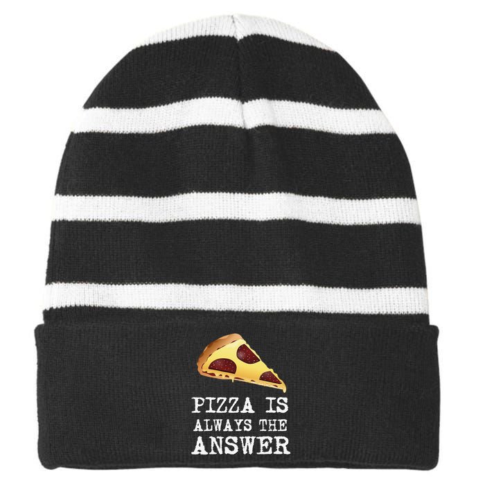 pizza quote Pizza is Always The Answer Striped Beanie with Solid Band