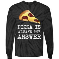 pizza quote Pizza is Always The Answer Tie-Dye Long Sleeve Shirt