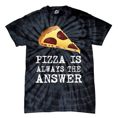 pizza quote Pizza is Always The Answer Tie-Dye T-Shirt