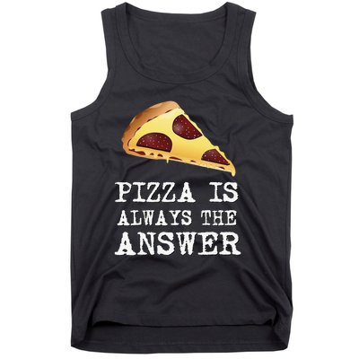 pizza quote Pizza is Always The Answer Tank Top