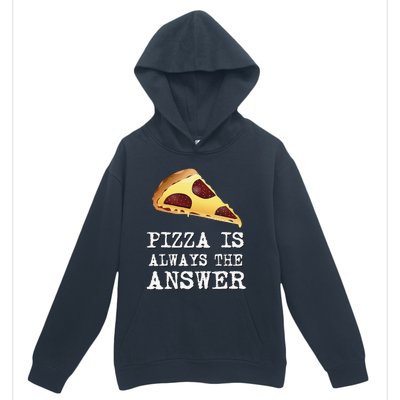 pizza quote Pizza is Always The Answer Urban Pullover Hoodie