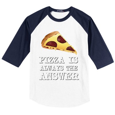 pizza quote Pizza is Always The Answer Baseball Sleeve Shirt