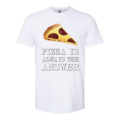 pizza quote Pizza is Always The Answer Softstyle CVC T-Shirt