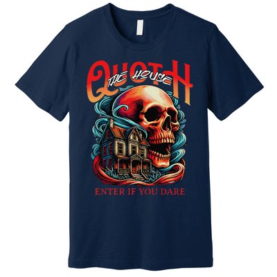 Poets Quoth The House Enter If You Dare Halloween Premium T-Shirt