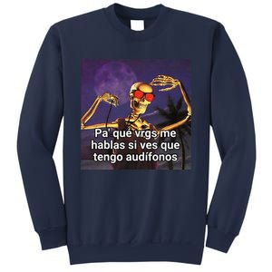 Pa Que Vergs Me Hablas Si Ves Que Tengo Audifonos Sweatshirt