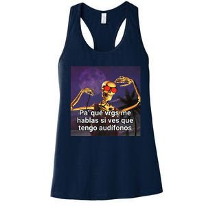 Pa Que Vergs Me Hablas Si Ves Que Tengo Audifonos Women's Racerback Tank