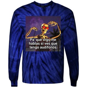 Pa Que Vergs Me Hablas Si Ves Que Tengo Audifonos Tie-Dye Long Sleeve Shirt