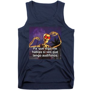 Pa Que Vergs Me Hablas Si Ves Que Tengo Audifonos Tank Top