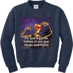 Pa Que Vergs Me Hablas Si Ves Que Tengo Audifonos Kids Sweatshirt