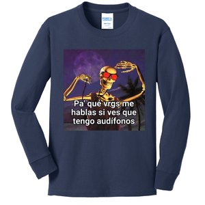 Pa Que Vergs Me Hablas Si Ves Que Tengo Audifonos Kids Long Sleeve Shirt