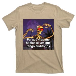 Pa Que Vergs Me Hablas Si Ves Que Tengo Audifonos T-Shirt