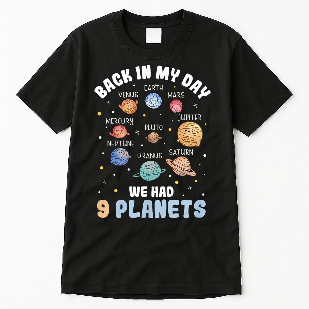 Pluto Quote We Had 9 Planets Galaxy Solar System Science Tall T-Shirt
