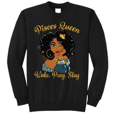 Pisces Queen Wake Pray Slay Happy Birthday Sweatshirt