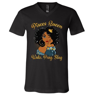 Pisces Queen Wake Pray Slay Happy Birthday V-Neck T-Shirt