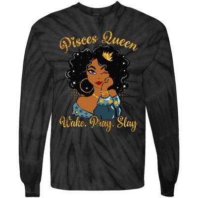 Pisces Queen Wake Pray Slay Happy Birthday Tie-Dye Long Sleeve Shirt