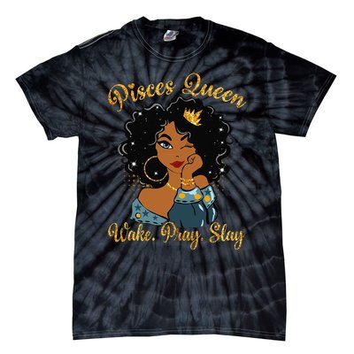 Pisces Queen Wake Pray Slay Happy Birthday Tie-Dye T-Shirt