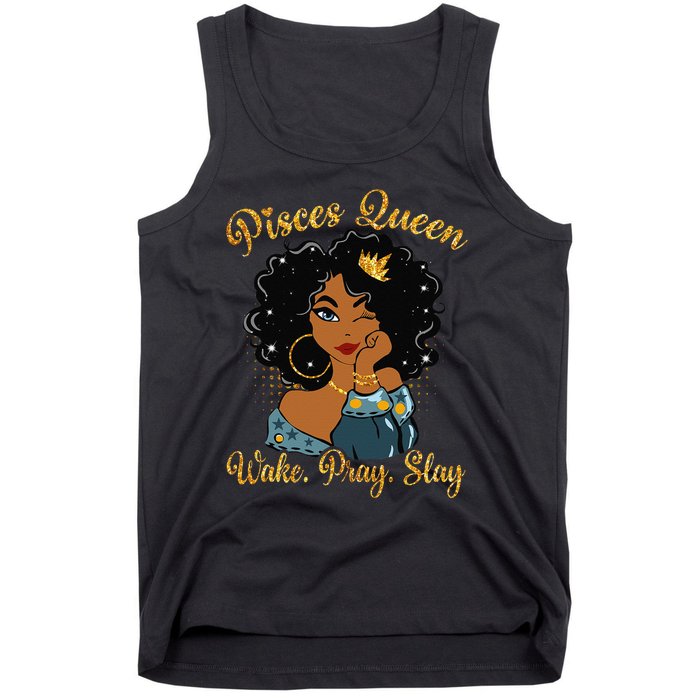 Pisces Queen Wake Pray Slay Happy Birthday Tank Top