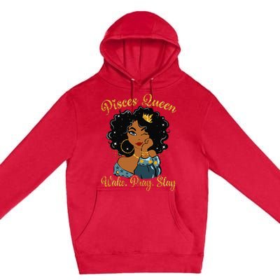 Pisces Queen Wake Pray Slay Happy Birthday Premium Pullover Hoodie