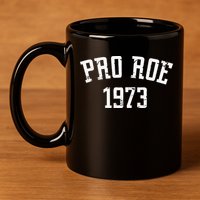 Pro Roe 1973 Distressed 11oz C Handle Ceramic Mug