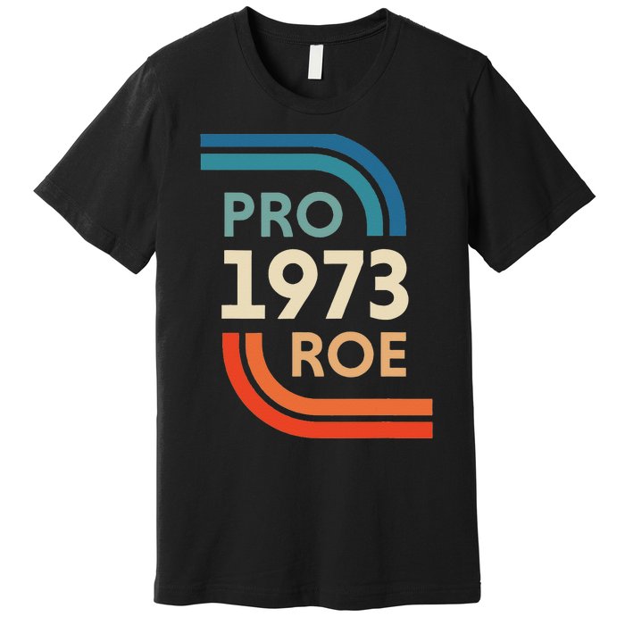 Pro Roe 1973 Premium T-Shirt