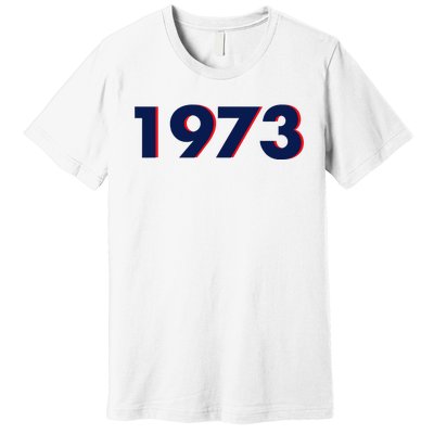 Pro Roe 1973 Premium T-Shirt