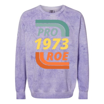 Pro Roe 1973 Roe Vs Wade Pro Choice Colorblast Crewneck Sweatshirt