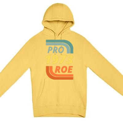 Pro Roe 1973 Roe Vs Wade Pro Choice Premium Pullover Hoodie