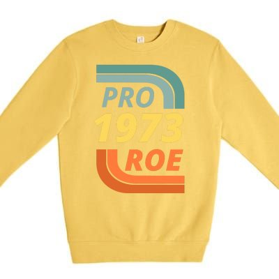 Pro Roe 1973 Roe Vs Wade Pro Choice Premium Crewneck Sweatshirt